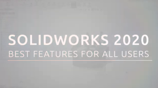 Best Features in SOLIDWORKS 2020 for Core Users